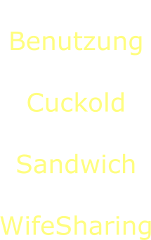 AugenbindeBenutzungBukkakeCuckoldHalsbandSandwichVorführung WifeSharing