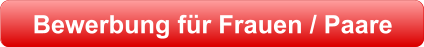 Bewerbung für Frauen / Paare